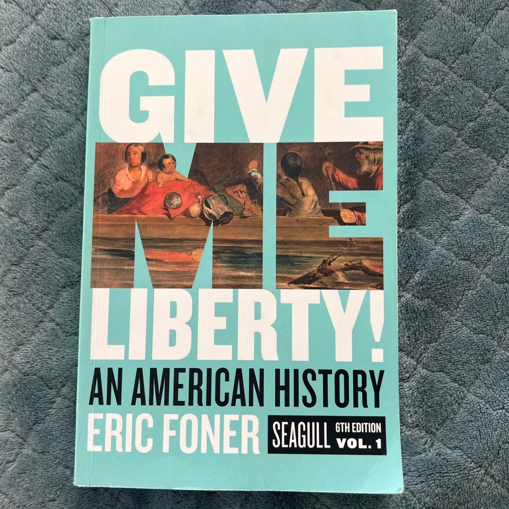 Give Me Liberty 6th Edition Vol. 1